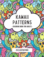 Kawaii Patterns Coloring Book For Adults: 20 Cute Japanese Style Kawaii Illustrations
