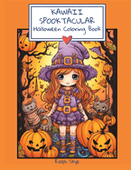 Kawaii Spooktacular: Halloween Coloring Book - Cute and Fun Characters for Creative Halloween Fun