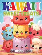 Kawaii Sweet Treats Coloring Book: Sweet Adventures in Coloring