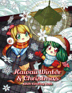 Kawaii Winter & Christmas Adult Coloring Book: A Winter Coloring Book for Adults and Kids: Kawaii Characters, Chibi Angels, Winter Scenes and Christmas Activities