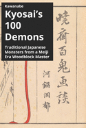 Kawanabe Kyosai's 100 Demons: Traditional Japanese Monsters from a Meiji Era Woodblock Master