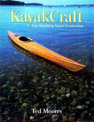 Kayakcraft : fine woodstrip kayak construction - Moores, Ted