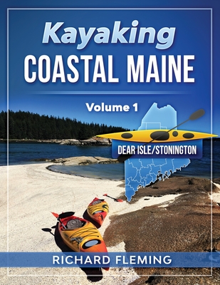 Kayaking Coastal Maine - Volume 1: Deer Isle/Stonington - Fleming, Richard