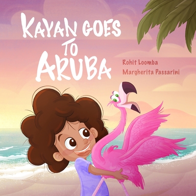 Kayan Goes to Aruba - Passarini, Margherita, and Loomba, Rohit