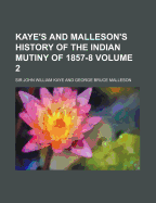 Kaye's and Malleson's History of the Indian Mutiny of 1857-8; Volume 2