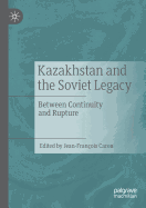 Kazakhstan and the Soviet Legacy: Between Continuity and Rupture