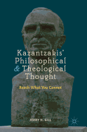 Kazantzakis' Philosophical and Theological Thought: Reach What You Cannot