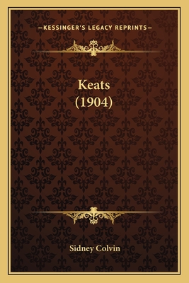 Keats (1904) - Colvin, Sidney, Sir