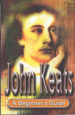 Keats: A Beginner's Guide - Edwards, David, Mr.