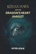 Keegan James and the Dragon's Heart Amulet