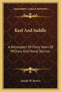 Keel And Saddle: A Retrospect Of Forty Years Of Military And Naval Service