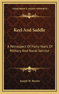 Keel and Saddle: A Retrospect of Forty Years of Military and Naval Service