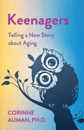 Keenagers: Telling a New Story about Aging