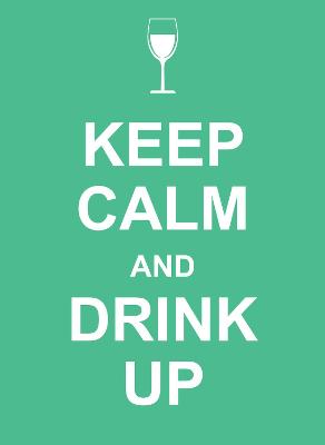 Keep Calm and Drink Up - Publishers, Summersdale