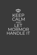 Keep Calm And Let MorMor Handle It: 6 x 9 Notebook for a Beloved Swedish Grandparent
