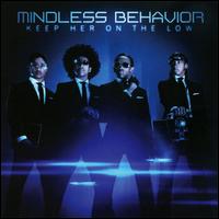 Keep Her On the Low - Mindless Behavior