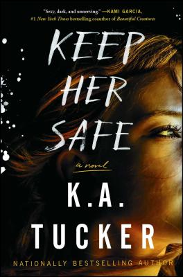 Keep Her Safe: A Novel - Tucker, K.A.