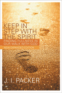 Keep in Step with the Spirit: Finding Fullness in Our Walk with God