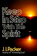 Keep in Step with the Spirit - Packer, J I, Prof., PH.D