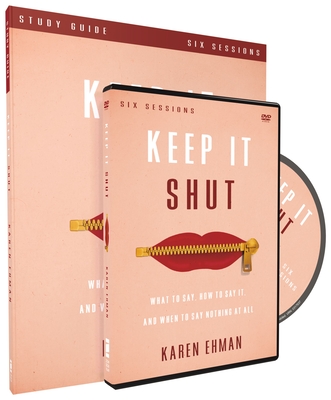 Keep It Shut Study Guide with DVD: What to Say, How to Say It, and When to Say Nothing at All - Ehman, Karen