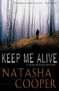 Keep Me Alive: A Trish Maguire Mystery - Cooper, Natasha