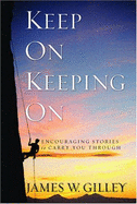 Keep on Keeping on: Encouraging Stories to Carry You