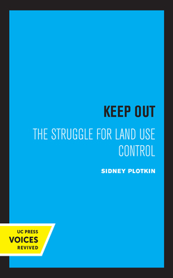 Keep Out: The Struggle for Land Use Control - Plotkin, Sidney