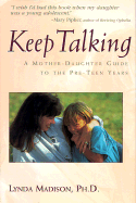 Keep Talking: A Mother-Daughter Guide to the Pre-Teen Years