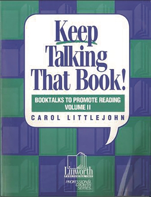 Keep Talking That Book! Booktalks to Promote Reading, Volume 2 - Littlejohn, Carol