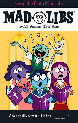 Keep the Faith Mad Libs: World's Greatest Word Game about Christianity - Buchta, Heather, and Mad Libs