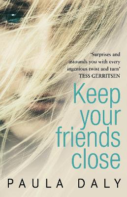 Keep Your Friends Close: 'The UK's answer to Liane Moriarty' Claire McGowan - Daly, Paula