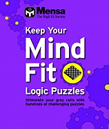 Keep Your Mind Fit Mini 1 : Logic Puzzles: Logic Puzzles