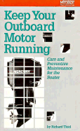 Keep Your Outboard Motor Running: Care and Preventive Maintenance for the Boater