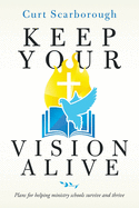 Keep Your Vision Alive: Plans for Helping Ministry Schools Survive and Thrive