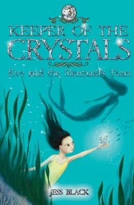 Keeper of the Crystals: Eve and the Mermaid's Tears - Black, Jess