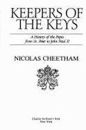 Keepers of the Keys: A History of the Popes from St. Peter to John Paul II - Cheetham, Nicolas