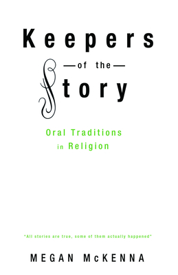 Keepers of the Story: Oral Traditions in Religion - McKenna, Megan