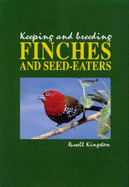 Keeping and Breeding Finches and Seed Eaters