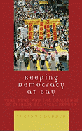 Keeping Democracy at Bay: Hong Kong and the Challenge of Chinese Political Reform