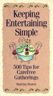 Keeping Entertaining Simple: 500 Tips for Carefree Gatherings