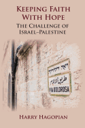 Keeping Faith With Hope: The Challenge of Israel-Palestine