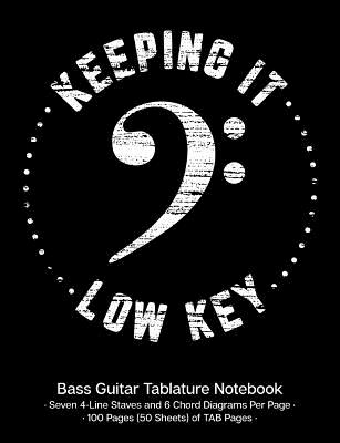 Keeping It Low Key Bass Guitar Tablature Manuscript Notebook: Bass Guitar Tab Paper Notebook; White Bass Clef Cover Design with Distressed Look - Printables, W&t