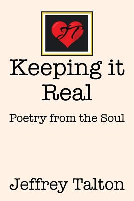 Keeping it Real: Poetry from the Soul - Talton, Jeffrey