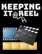 Keeping It Reel: Storyboard Sketchbook Creative Filmmakers Notebook for Journaling Scenes