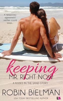 Keeping Mr. Right Now (a Kisses in the Sand Novel) - Bielman, Robin