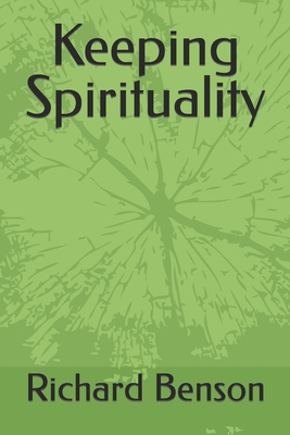 Keeping Spirituality - Benson, Richard