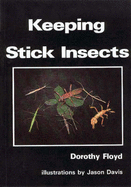 Keeping Stick Insects - Floyd, Dorothy