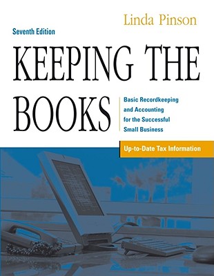 Keeping the Books: Basic Recordkeeping and Accounting for the Successful Small Business - Pinson, Linda
