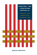 Keeping the Compound Republic: Essays on American Federalism
