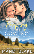 Keeping the Cowboy: A Contemporary Christian Romance